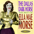 The Dallas Dark Horse - The Best Of Ella Mae Morse Volume 2