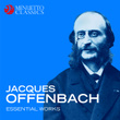 Jacques Offenbach: Essential Works