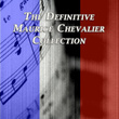 The Definitive Collection Of Maurice Chevalier