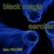 Black Magic Aerobic