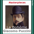 Giacomo Puccini: Masterpieces, La Bohème