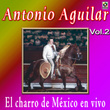 Antonio Aguilar - El Charro De Mexico En Vivo, Vol. 2