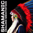 Shamanic Healing Meditation – Canadian Native Music for Body, Mind and Soul