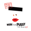 More Than Pussy - The Remix Ep