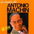 Lo Mejor De Antonio Machin