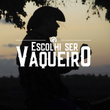 Escolhi Ser Vaqueiro