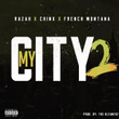 My City 2 (feat. Chinx & French Montana)