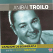 Anibal Troilo - Cancion Desesperada