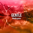 # 1 Album: Gentle Halcyon