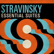 Stravinsky Essential Suites
