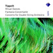 Tippett : Concerto For Double String Orchestra, Fantasia Concertante & Ritual Dances