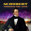 Schubert Through The Ages