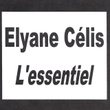 Elyane Célis - L'essentiel