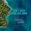 Don't Wish Your Life Away (From the Original Motion Picture "Fantasy Island")