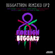 Beggattron Remixed Ep 2