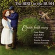 The Bird In The Bush: Traditional Songs Of Love And Lust