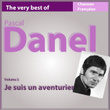 The Very Best Of Pascal Danel, Vol. 2 : Je Suis Un Aventurier