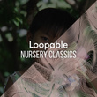 # Loopable Nursery Classics