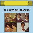El Canto Del Bracero
