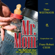 Mr. Mom (Die Wahrheit über ein Jahr Väterkarenz)