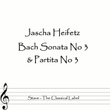 Heifetz Plays Bach Sonata No 3 & Partita No 3