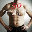 50 Workout Songs 2013: Best Workout Motivation Music, Body Building, Running, Jogging, Spin Bike, Aerobics, Gag & Cardio