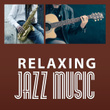 Relaxing Jazz Music – Smooth Jazz, Relaxing Sounds of Piano, Rest a Bit, Relax Yourself