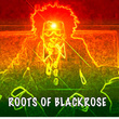 Roots Of Blackrose