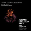 Bach: Town Council Election Cantatas