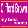 My Best Songs - Clifford Brown