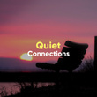 # Quiet Connections