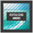 # Revitalising Ambience