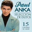 Paul Anka Selección De Éxitos. 15 Canciones De Amor