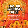 Om Jai Jagdish Hare - Greatest Aartis