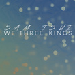 We Three Kings