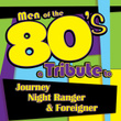 Men Of The 80s: A Tribute To Journey, Night Ranger And Foreigner