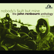 Nobody's Fault But Mine (the John Renbourn Anthology 1966-2005)