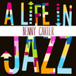 A Life in Jazz - Benny Carter