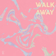 Walk Away