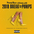 2018 Break Ya Pumps (feat. Stunna Girl)