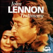 Testimony - The Life And Times Of John Lennon "in His Own Words"