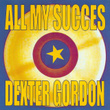 All My Succes - Dexter Gordon