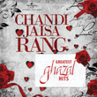 Chandi Jaisa Rang…greatest Ghazal Hits