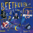 Beethoven At Bedtime - A Gentle Prelude To Sleep
