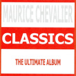 Classics - Maurice Chevalier