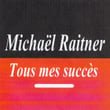 Tous Mes Succès - Michaël Raitner
