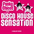 Funky Chicos Present Disco House Sensation