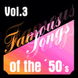 Famous Songs Of The 50s - Vol. 3