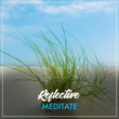 #Reflective Meditate