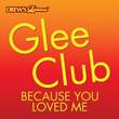Glee Club: Because You Loved Me
